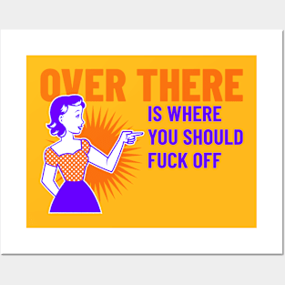 Funny Vintage "Over There Is Where You Should F*ck Off" 50s Parody Posters and Art